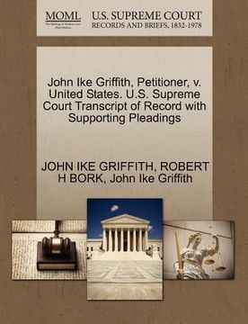 portada john ike griffith, petitioner, v. united states. u.s. supreme court transcript of record with supporting pleadings (en Inglés)