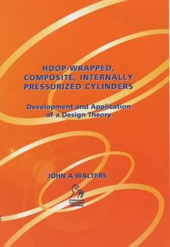 portada Hoop-wrapped, Composite, Internally Pressurized Cylinders: Development and Application of a Design Theory