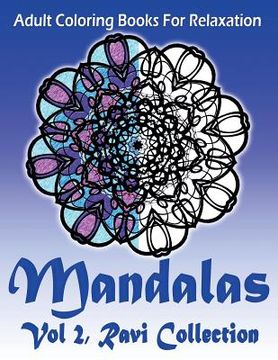 portada Adult Coloring Books For Relaxation Mandalas Vol 2: Ravi Collection (en Inglés)