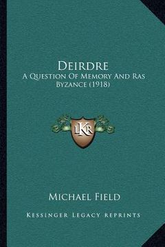 portada deirdre: a question of memory and ras byzance (1918) (en Inglés)