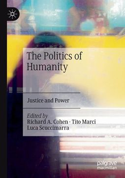portada The Politics of Humanity: Justice and Power (en Inglés)