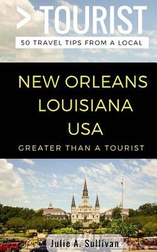 portada Greater Than a Tourist- New Orleans Louisiana USA: 50 Travel Tips from a Local (in English)