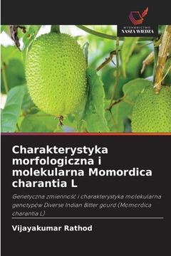portada Charakterystyka morfologiczna i molekularna Momordica charantia L (en Polaco)