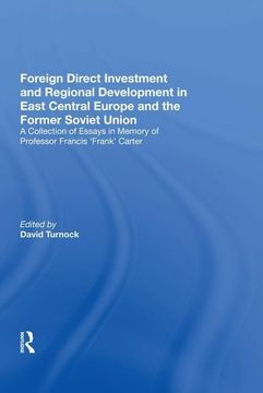 portada Foreign Direct Investment and Regional Development in East Central Europe and the Former Soviet Union: A Collection of Essays in Memory of Professor Francis 'frank' Carter (en Inglés)