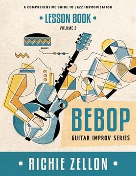 portada The Bebop Guitar Improv Series VOL 2- Lesson Book: A Comprehensive Guide To Jazz Improvisation (en Inglés)