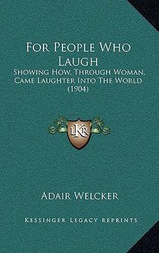 portada for people who laugh: showing how, through woman, came laughter into the world (1904) (in English)