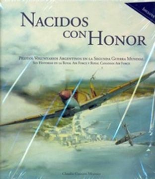 Libro Nacidos con Honor - Pilotos Voluntarios Argentinos en la Segunda  Guerra Mundial, Meunier, Claudio Gustavo, ISBN 9789871121298. Comprar en  Buscalibre
