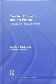 portada Teacher Education and the Political: The Power of Negative Thinking (en Inglés)