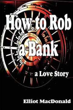 portada How to Rob a Bank - a Love Story (en Inglés)