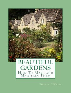 portada Beautiful Gardens: How To Make and Maintain Them 