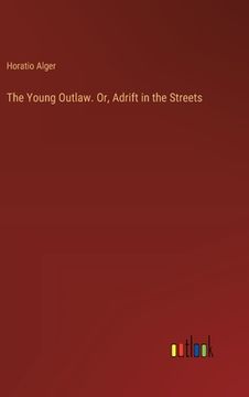 portada The Young Outlaw. Or, Adrift in the Streets (in English)
