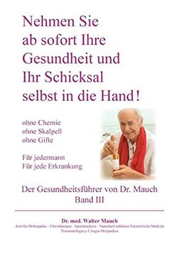 portada Nehmen Sie ab sofort Ihre Gesundheit und Ihr Schicksal selbst in die Hand! Band III Gesundheitsführer (in German)