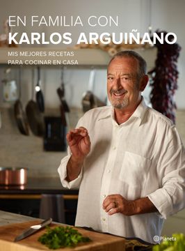 portada En Familia con Karlos Arguiñano: Mis Mejores Recetas Para Cocinar en Casa