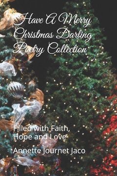portada Have A Merry Christmas Darling Poetry Collection: Filled with Faith, Hope and Love
