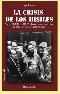 portada La Crisis de los Misiles: Cuba, ee Uu. , la Urss. Trece Dramaticos Dias al Borde del Holocausto Mundial: Volume 25 (Conjuras) (in Spanish)
