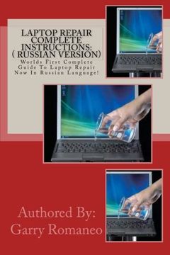 portada Laptop Repair Complete Instructions: ( Russian Version): Worlds First Complete Guide To Laptop Repair Now In Russian Language! (Russian Edition)
