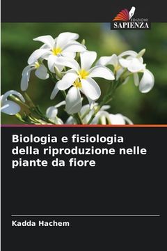 portada Biologia e fisiologia della riproduzione nelle piante da fiore (en Italiano)