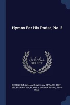 portada Hymns For His Praise, No. 2 (en Inglés)