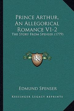 portada prince arthur, an allegorical romance v1-2: the story from spenser (1779) (en Inglés)