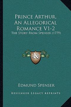 portada prince arthur, an allegorical romance v1-2: the story from spenser (1779) (in English)