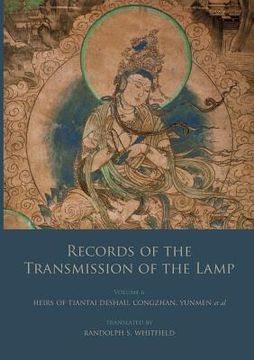 portada Records of the Transmission of the Lamp: Volume 6 (Books 22-26) Heirs of Tiantai Deshao, Congzhan, Yunmen et al. (en Inglés)