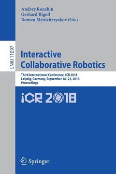 portada Interactive Collaborative Robotics: Third International Conference, Icr 2018, Leipzig, Germany, September 18-22, 2018, Proceedings (in English)