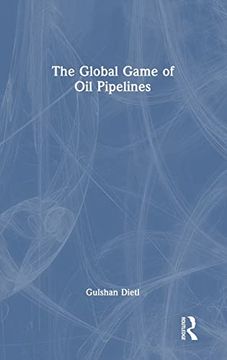 portada The Global Game of oil Pipelines (en Inglés)