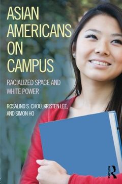 portada Asian Americans on Campus: Racialized Space and White Power