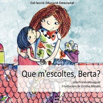 portada Que M escoltes, Berta? (contes Educació Emocional) (volume 3) (catalan Edition) (in Katalanisch)