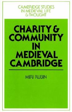 portada Charity and Community in Medieval Cambridge (Cambridge Studies in Medieval Life and Thought: Fourth Series) (in English)