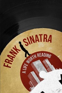 portada Frank Sinatra: A Life Worth Reading (en Inglés)