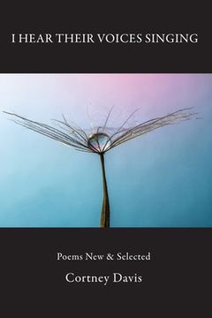 portada I Hear Their Voices Singing: Poems New & Selected (en Inglés)