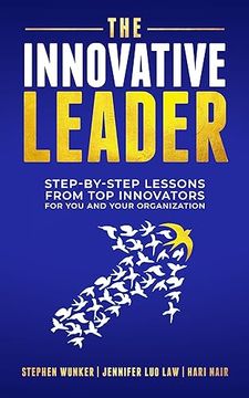 portada The Innovative Leader: Step-By-Step Lessons From top Innovators for you and Your Organization (en Inglés)