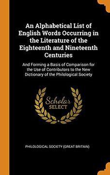 portada An Alphabetical List of English Words Occurring in the Literature of the Eighteenth and Nineteenth Centuries: And Forming a Basis of Comparison for. New Dictionary of the Philological Society 