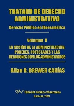 portada Tratado de Derecho Administrativo. Tomo v. La Accion de la Administracion: Los Poderes, Potestades y Relaciones con los Administrados