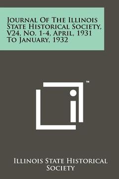 portada journal of the illinois state historical society, v24, no. 1-4, april, 1931 to january, 1932 (en Inglés)