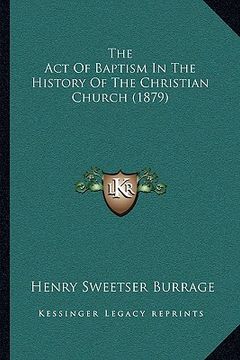 portada the act of baptism in the history of the christian church (1879)