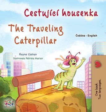 portada The Traveling Caterpillar (Czech English Bilingual Book for Kids)