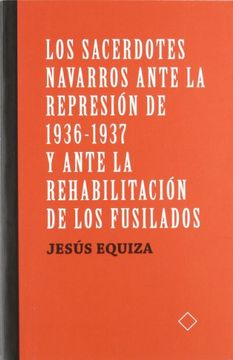 portada Los Sacerdotes Navarros Ante la Represión de 1936-1937 y Ante la Rehabilitación de los Fusilados (in Spanish)
