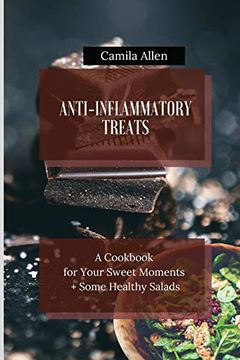 portada Anti-Inflammatory Treats: A Cookbook for Your Sweet Moments + Some Healthy Salads (en Inglés)