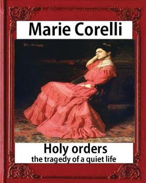 portada Holy Orders, The Tragedy of a Quiet Life (1908), BY Marie Corelli