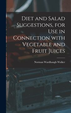 portada Diet and Salad Suggestions, for Use in Connection With Vegetable and Fruit Juices (en Inglés)