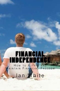 portada Financial Independence: How to Attain and Maintain Financial Freedom