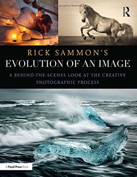 portada Rick Sammon's Evolution of an Image: A Behind-the-Scenes Look at the Creative Photographic Process