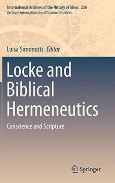 portada Locke and Biblical Hermeneutics: Conscience and Scripture (International Archives of the History of Ideas Archives Internationales D'histoire des Idées) (en Inglés)