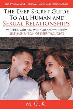 portada The Deep Secret Guide to All Human and Sexual Relationships: (WITH HER, WITH HIM, WITH YOU AND WITH THEM) The positive and definitive guide to all rel (en Inglés)