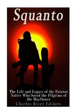 portada Squanto: The Life and Legacy of the Patuxet Native Who Saved the Pilgrims of the Mayflower (en Inglés)
