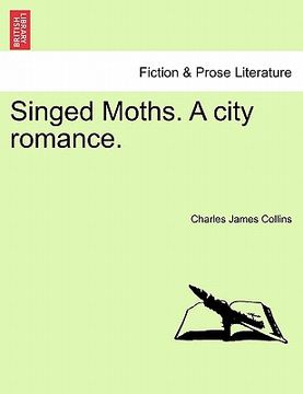 portada singed moths. a city romance. (en Inglés)