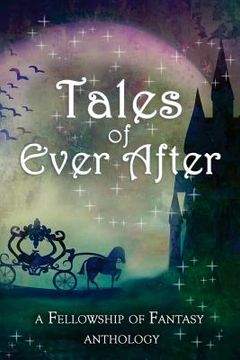 portada Tales of Ever After: A Fellowship of Fantasy Anthology (in English)