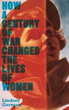 portada How a Century of war Changed the Lives of Women (Counterfire) (en Inglés)